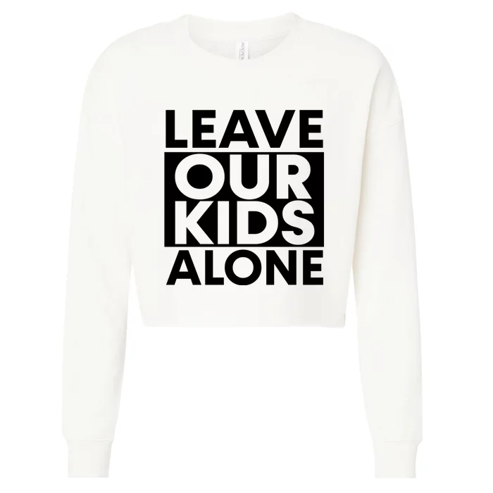 Leave Our Kids Alone Save The Children Protest Cropped Pullover Crew