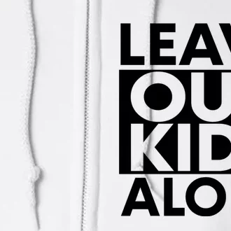 Leave Our Kids Alone Save The Children Protest Full Zip Hoodie