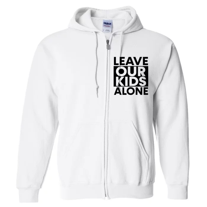 Leave Our Kids Alone Save The Children Protest Full Zip Hoodie