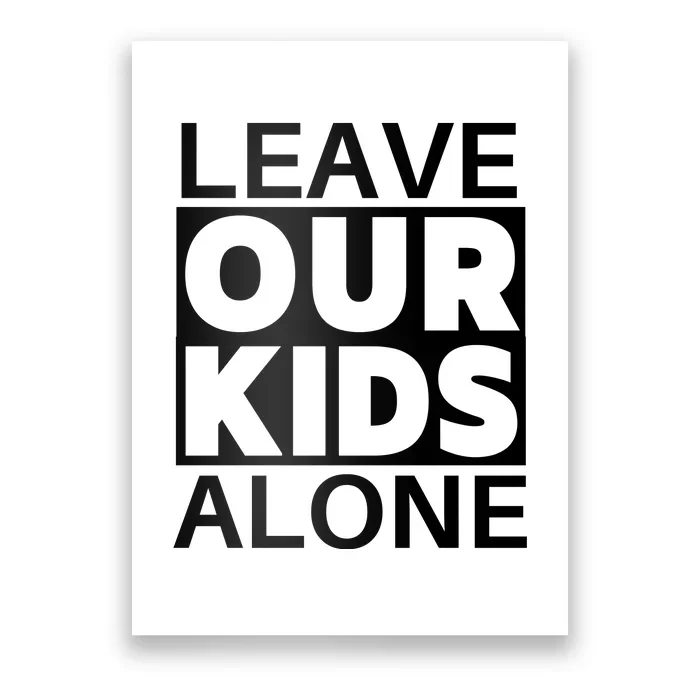 Leave Our Kids Alone Poster