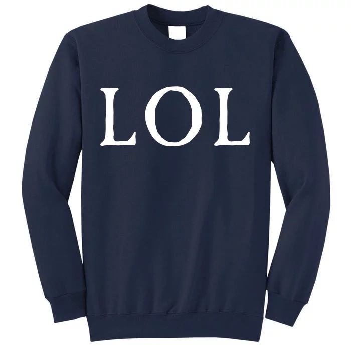 LOL Laugh Out Loud Tall Sweatshirt