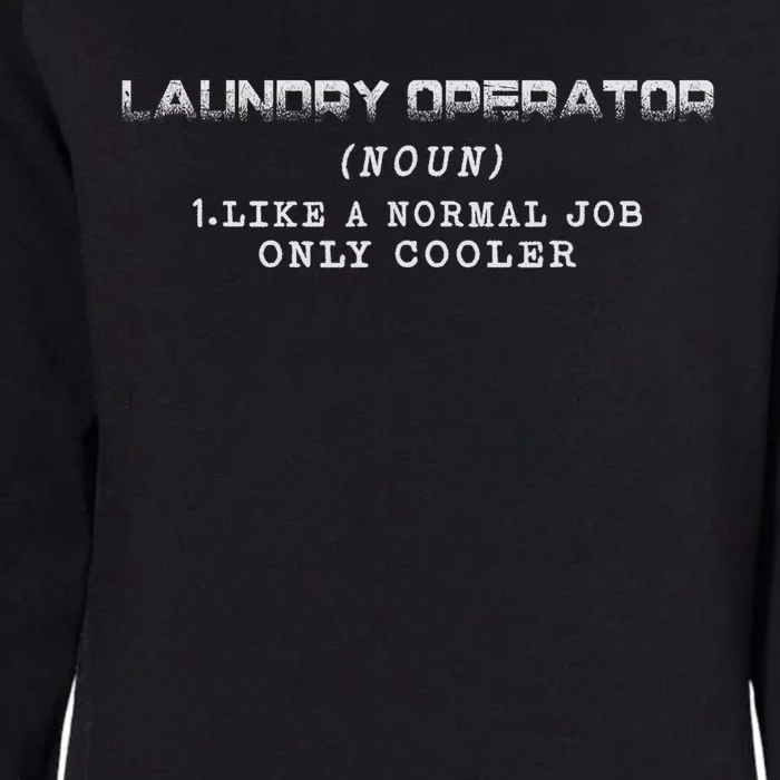 Laundry Operator Like A Normal Job Only Cooler Womens California Wash Sweatshirt