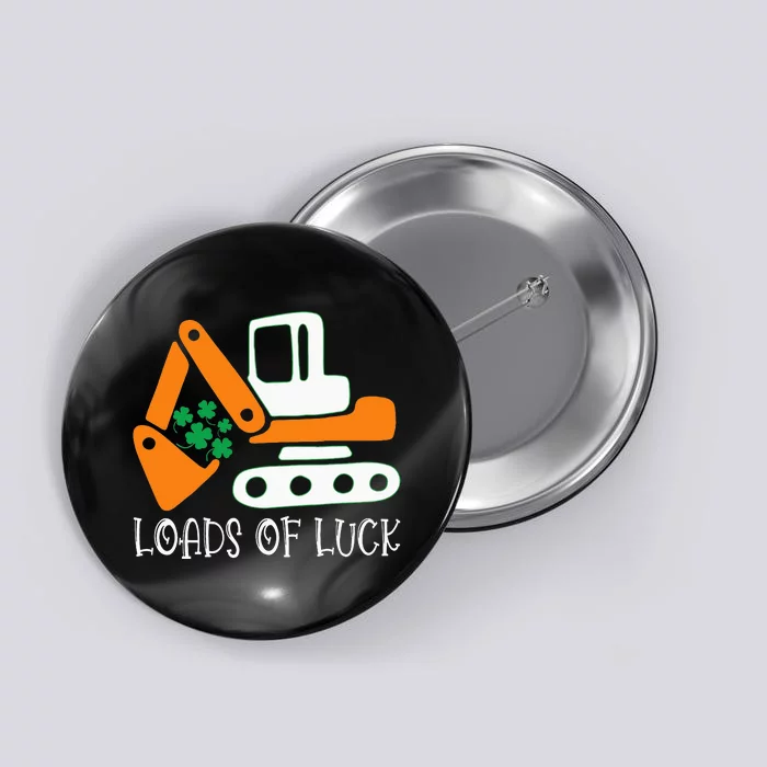 Loads Of Luck Excavator Digger St Patricks Day Button