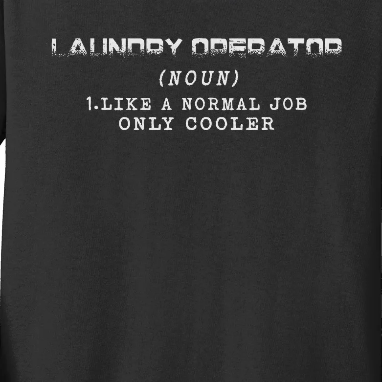 Laundry Operator Like A Normal Job Only Cooler Kids Long Sleeve Shirt