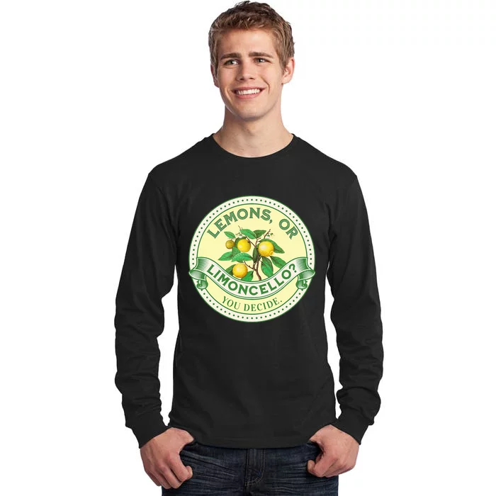 Lemons Or Limoncello You Decide. Optimist Pessimist Tall Long Sleeve T-Shirt