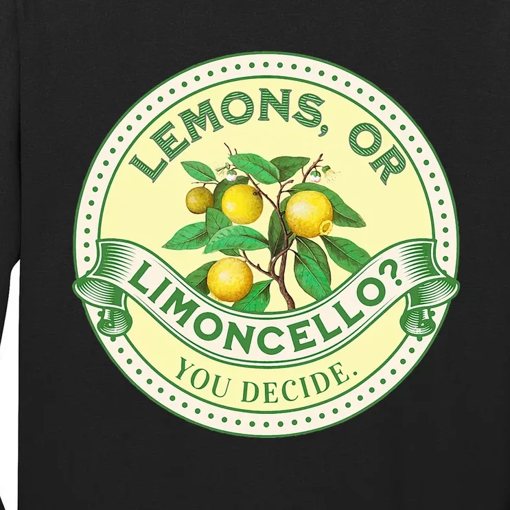 Lemons Or Limoncello You Decide. Optimist Pessimist Tall Long Sleeve T-Shirt