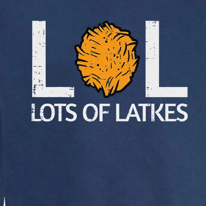 Lots Of Latkes Funny Jew Hanukkah Chanukah Garment-Dyed Sweatshirt