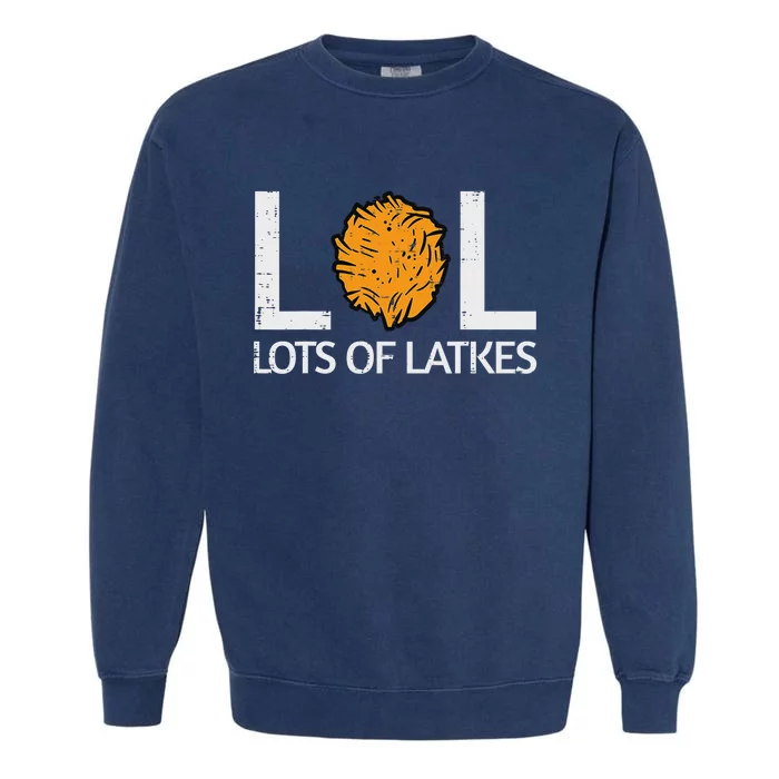 Lots Of Latkes Funny Jew Hanukkah Chanukah Garment-Dyed Sweatshirt