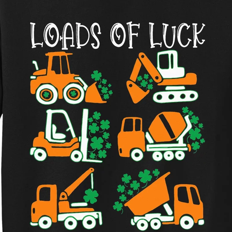 Loads Of Luck Construction Machines St Patricks Day Tall Sweatshirt