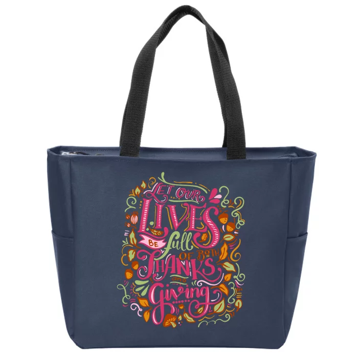 Let Our Lives Be Full Of Both Thanks And Giving Zip Tote Bag