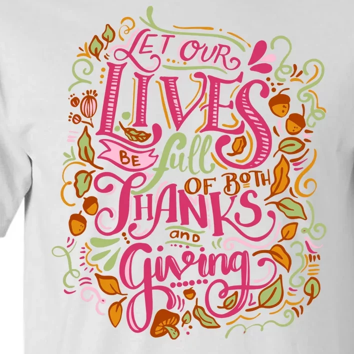 Let Our Lives Be Full Of Both Thanks And Giving Tall T-Shirt