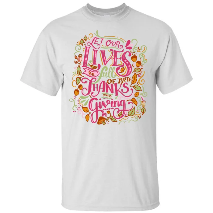 Let Our Lives Be Full Of Both Thanks And Giving Tall T-Shirt