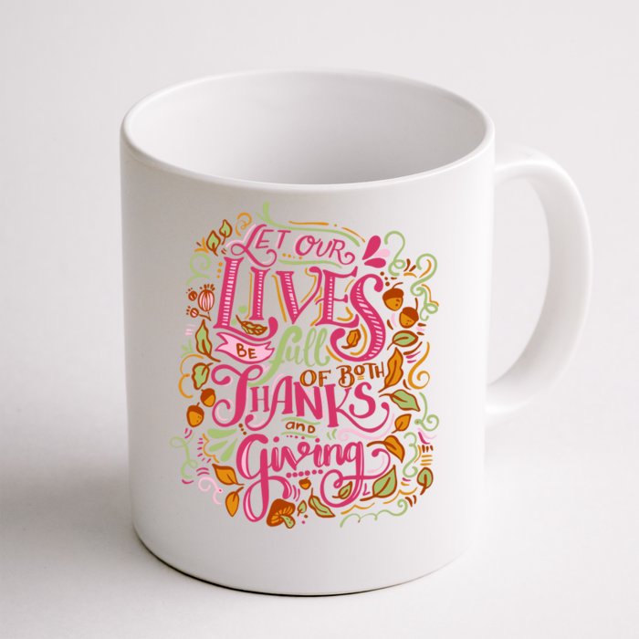 Let Our Lives Be Full Of Both Thanks And Giving Front & Back Coffee Mug