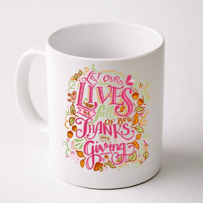 Let Our Lives Be Full Of Both Thanks And Giving Front & Back Coffee Mug