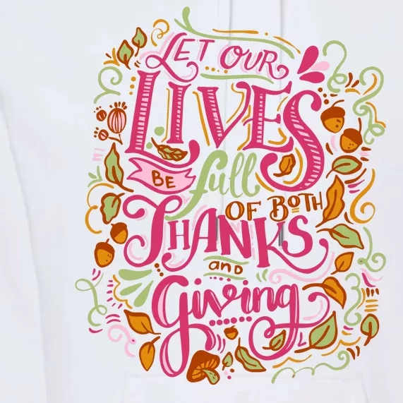 Let Our Lives Be Full Of Both Thanks And Giving Premium Hoodie