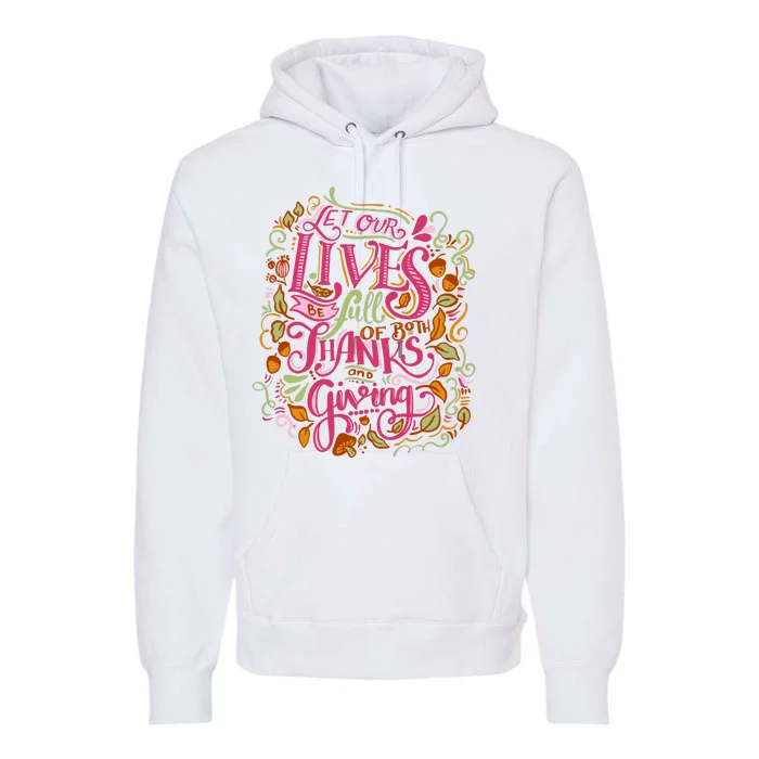 Let Our Lives Be Full Of Both Thanks And Giving Premium Hoodie