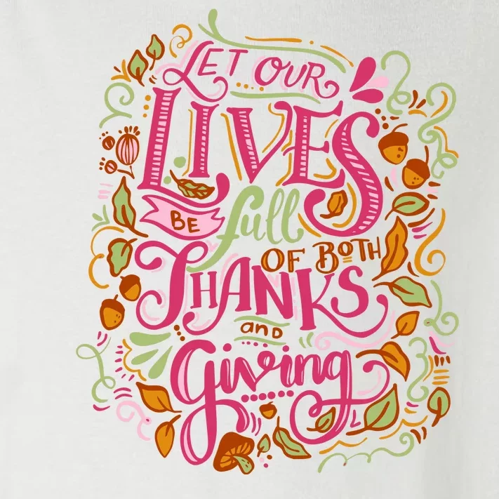 Let Our Lives Be Full Of Both Thanks And Giving Toddler Long Sleeve Shirt