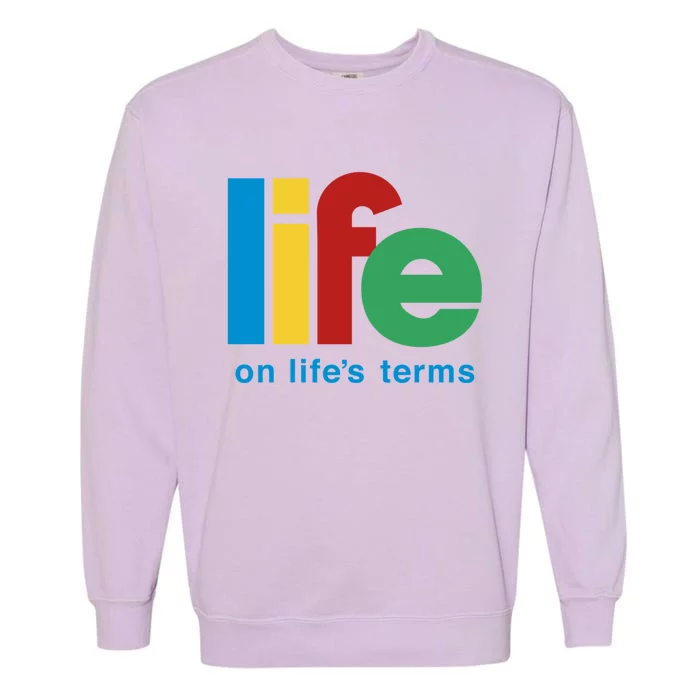 Life On Life's Terms Sobriety Recovery Funny Aa Na Gift Garment-Dyed Sweatshirt