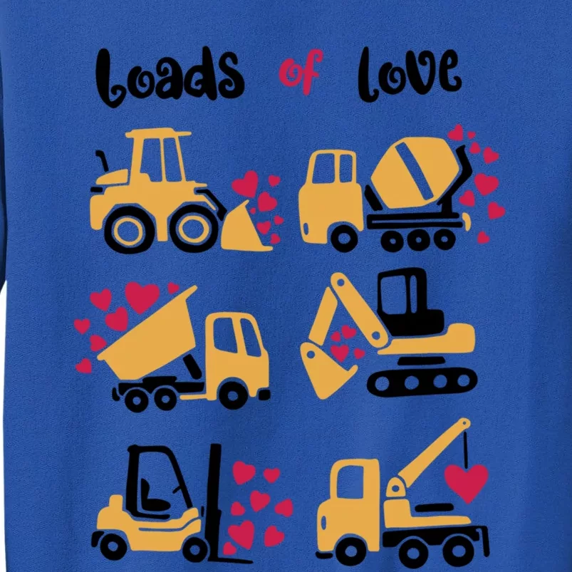 Loads Of Love Construction Trucks Valentine's Day Funny Gift Tall Sweatshirt