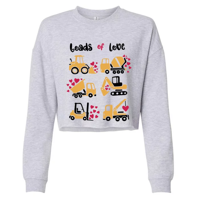 Loads Of Love Construction Trucks Valentine's Day Funny Gift Cropped Pullover Crew