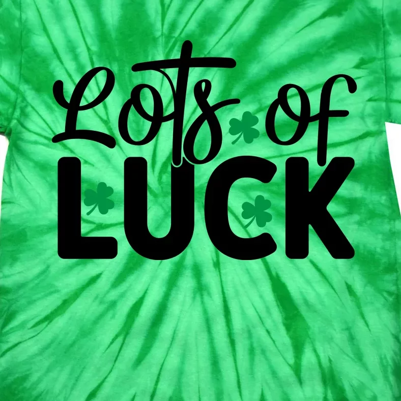 Lots Of Luck Funny St Patricks Day Tie-Dye T-Shirt