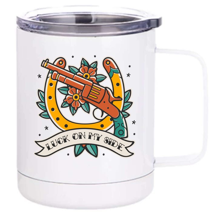 Luck On My Side Gun Front & Back 12oz Stainless Steel Tumbler Cup