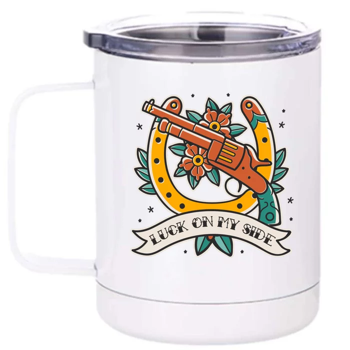 Luck On My Side Gun Front & Back 12oz Stainless Steel Tumbler Cup