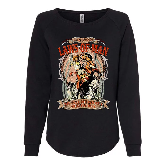 Laws Of Man To Tell Me What I Oughta Do Womens California Wash Sweatshirt