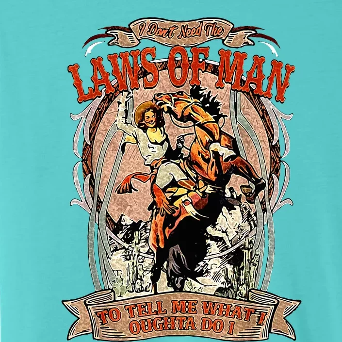 Laws Of Man To Tell Me What I Oughta Do ChromaSoft Performance T-Shirt