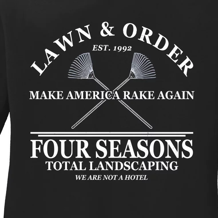 Lawn & Order Make America Rake Again Four Seasons Total Landscaping Ladies Long Sleeve Shirt