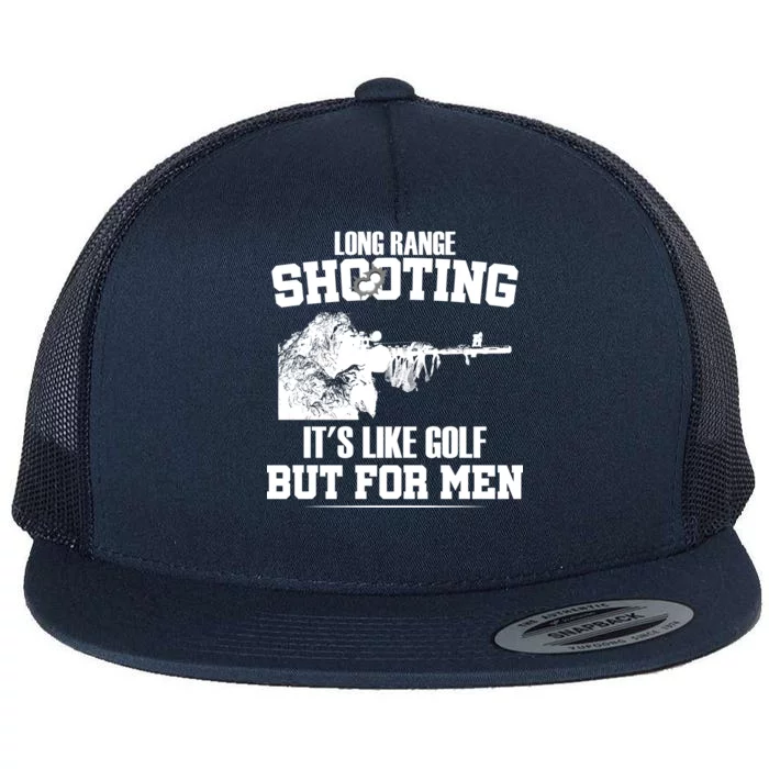 Long Range Shooting It's Like Golf But For Men Flat Bill Trucker Hat