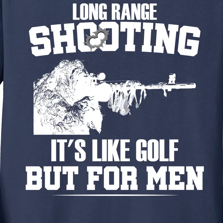 Long Range Shooting It's Like Golf But For Men Kids Long Sleeve Shirt