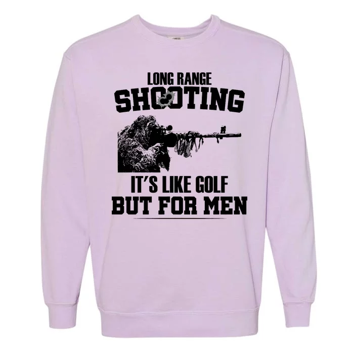 Long Range Shooting It's Like Golf But For Men Garment-Dyed Sweatshirt