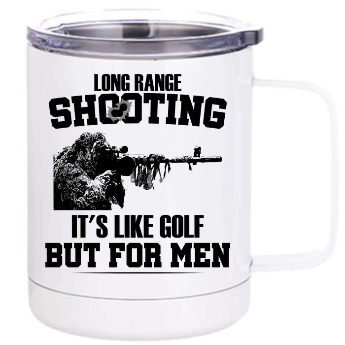 Long Range Shooting It's Like Golf But For Men Front & Back 12oz Stainless Steel Tumbler Cup