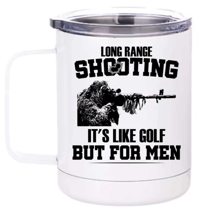 Long Range Shooting It's Like Golf But For Men Front & Back 12oz Stainless Steel Tumbler Cup