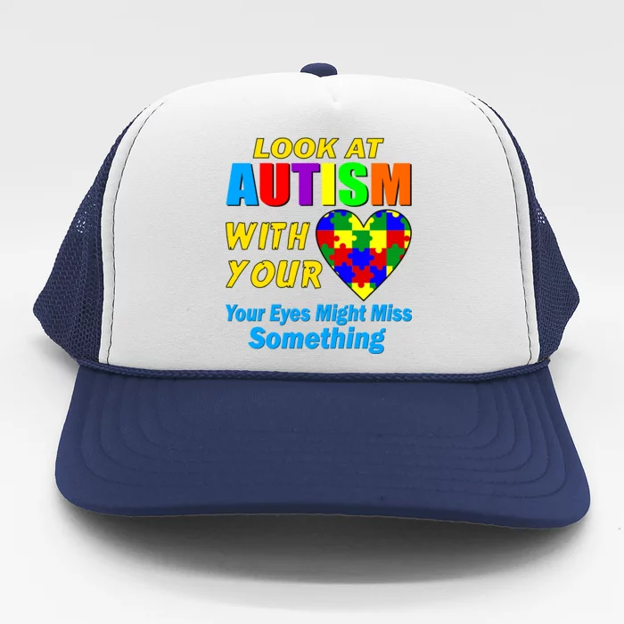 Look At Autism With Your Heart Trucker Hat