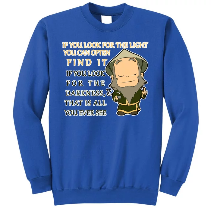 Look For The Light Not Darkness Uncle Iron Quote Tall Sweatshirt