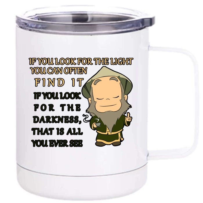 Look For The Light Not Darkness Uncle Iron Quote Front & Back 12oz Stainless Steel Tumbler Cup