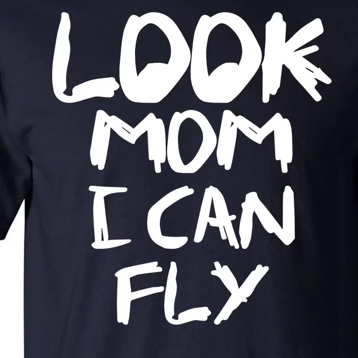 Look Mom I Can Fly Tall T-Shirt