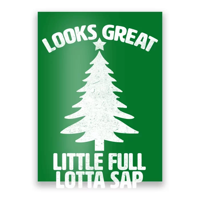 Looks Great Little Full Lotta Sap Funny Christmas Poster