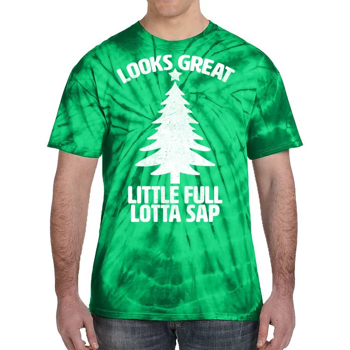 Looks Great Little Full Lotta Sap Funny Christmas Tie-Dye T-Shirt