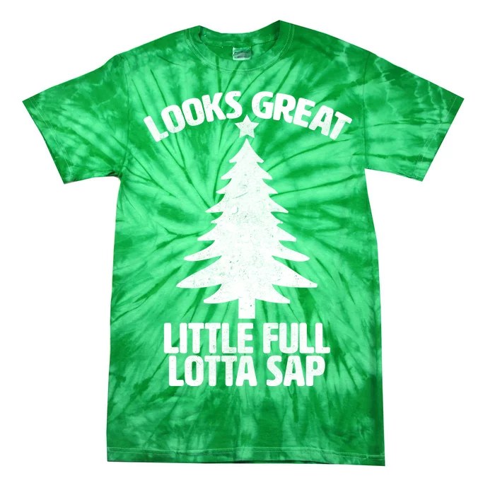 Looks Great Little Full Lotta Sap Funny Christmas Tie-Dye T-Shirt