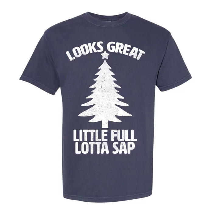 Looks Great Little Full Lotta Sap Funny Christmas Garment-Dyed Heavyweight T-Shirt