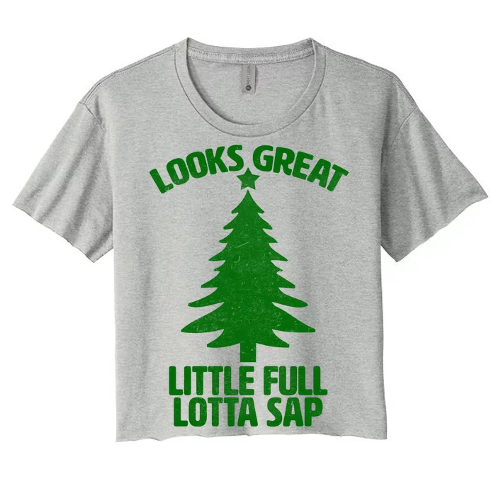 Looks Great Little Full Lotta Sap Funny Christmas Women's Crop Top Tee