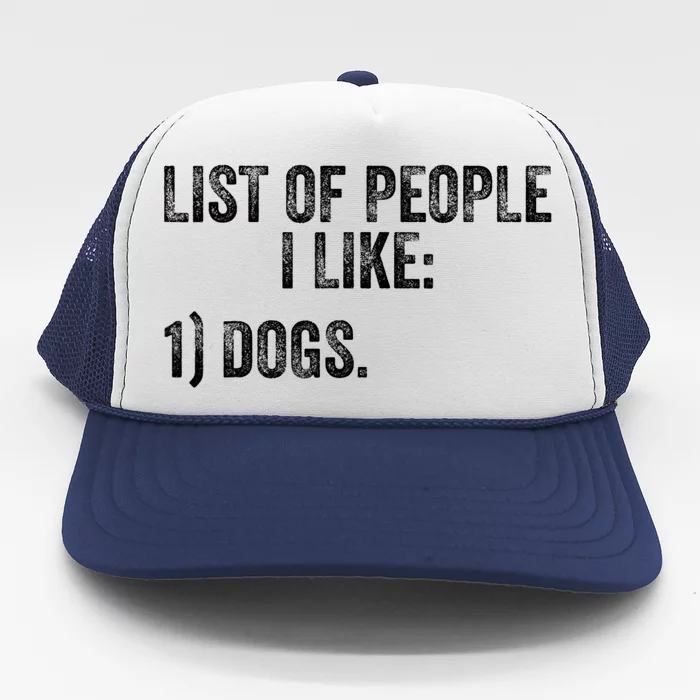 List Of People I Like Dog Funny Pet Lover Distressed Trucker Hat