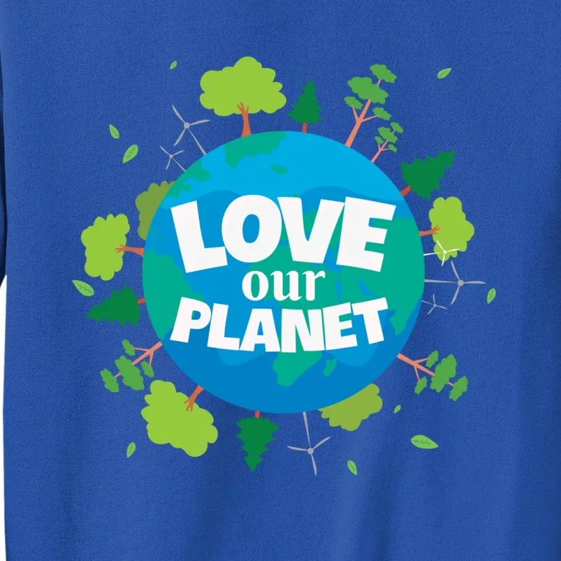 Love Our Planet Earth Day Save Environt Cute Heart Planet Meaningful Gift Sweatshirt