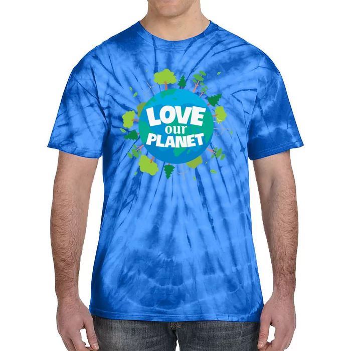 Love Our Planet Earth Day Save Environt Cute Heart Planet Meaningful Gift Tie-Dye T-Shirt