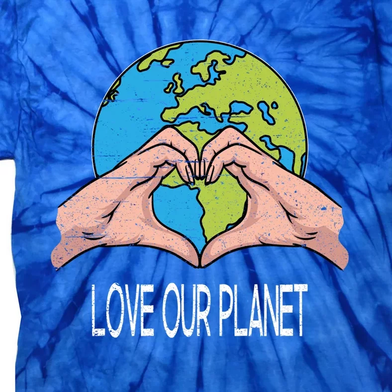 Love Our Planet Recycle Save The Environt Earth Day Funny Gift Tie-Dye T-Shirt