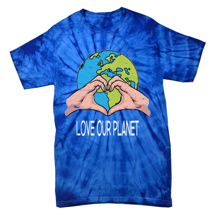 Love Our Planet Recycle Save The Environt Earth Day Funny Gift Tie-Dye T-Shirt