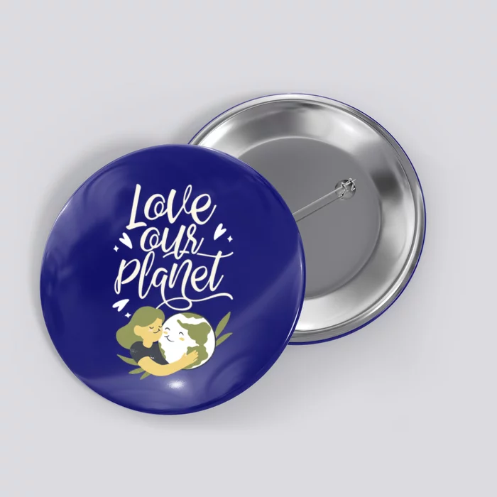 Love Our Planet Earth Day Conservation Nature Save Cute Gift Button